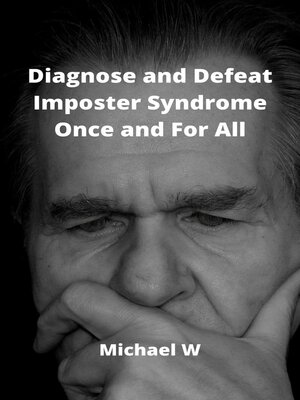cover image of Diagnose and Defeat Imposter Syndrome Once and For All